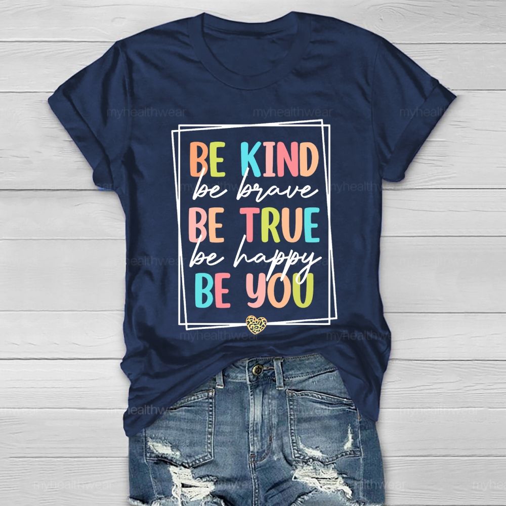 Be Kind Be Brave Be True Be Happy Be You Letters Healthwear T-shirt
