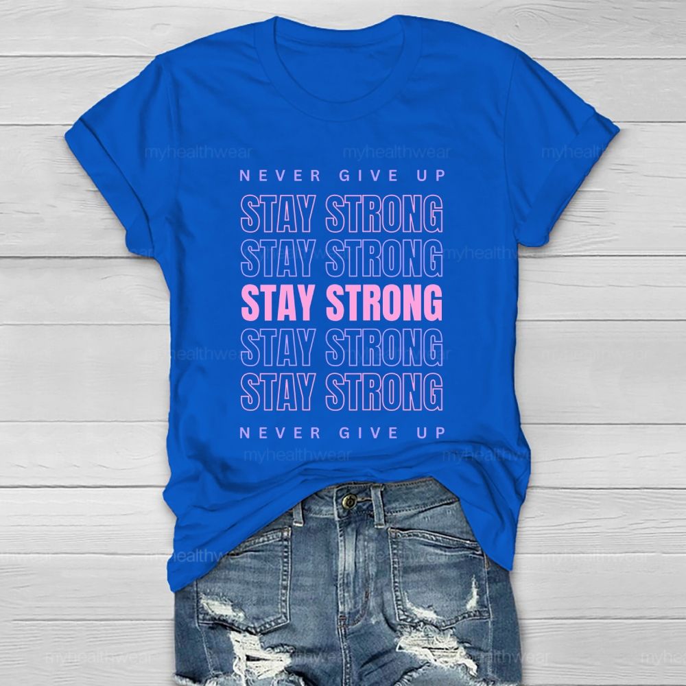 Never Give Up Stay Strong Letters Healthwear T-shirt