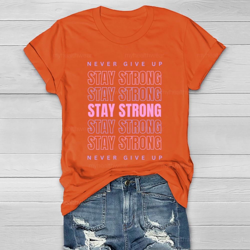 Never Give Up Stay Strong Letters Healthwear T-shirt