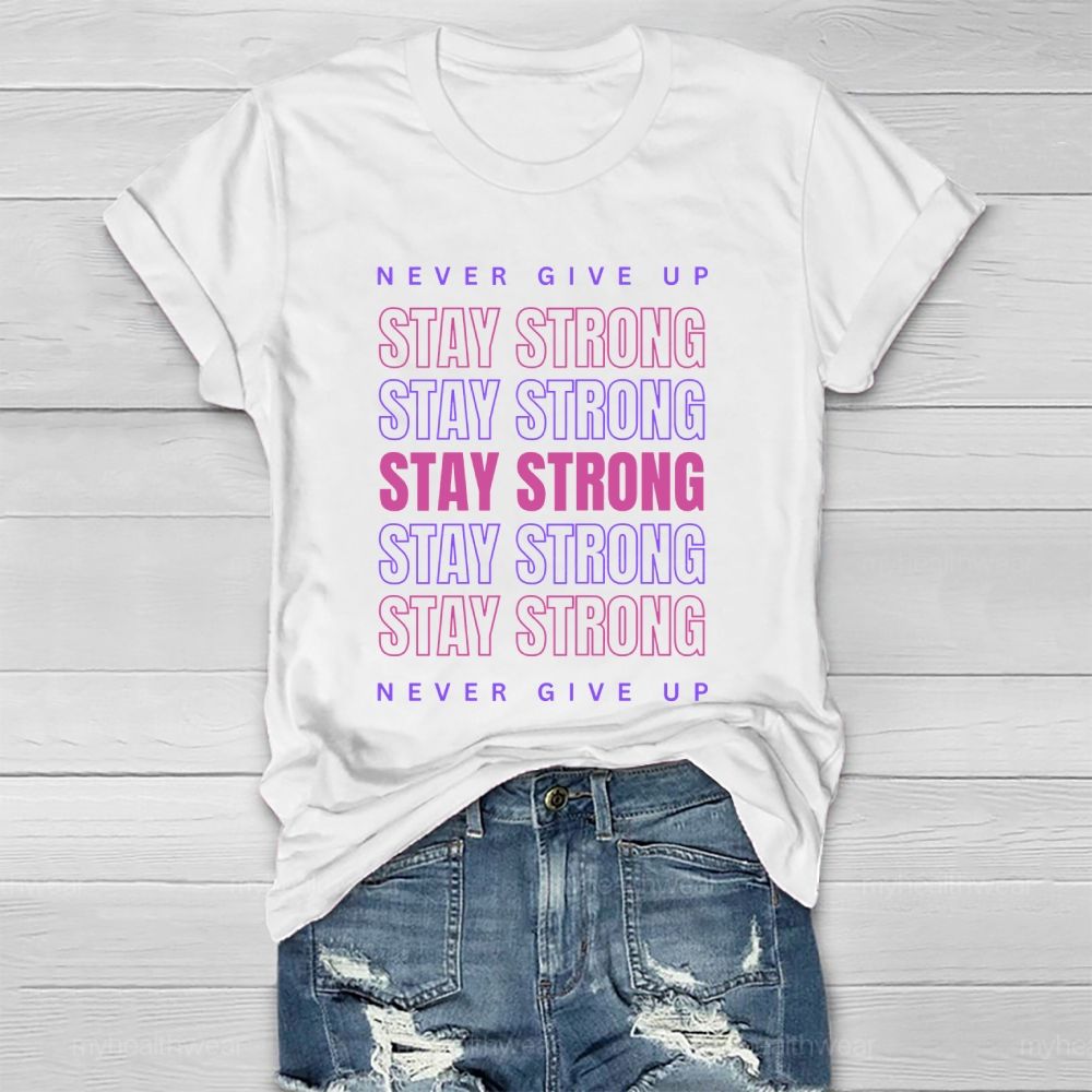 Never Give Up Stay Strong Letters Healthwear T-shirt