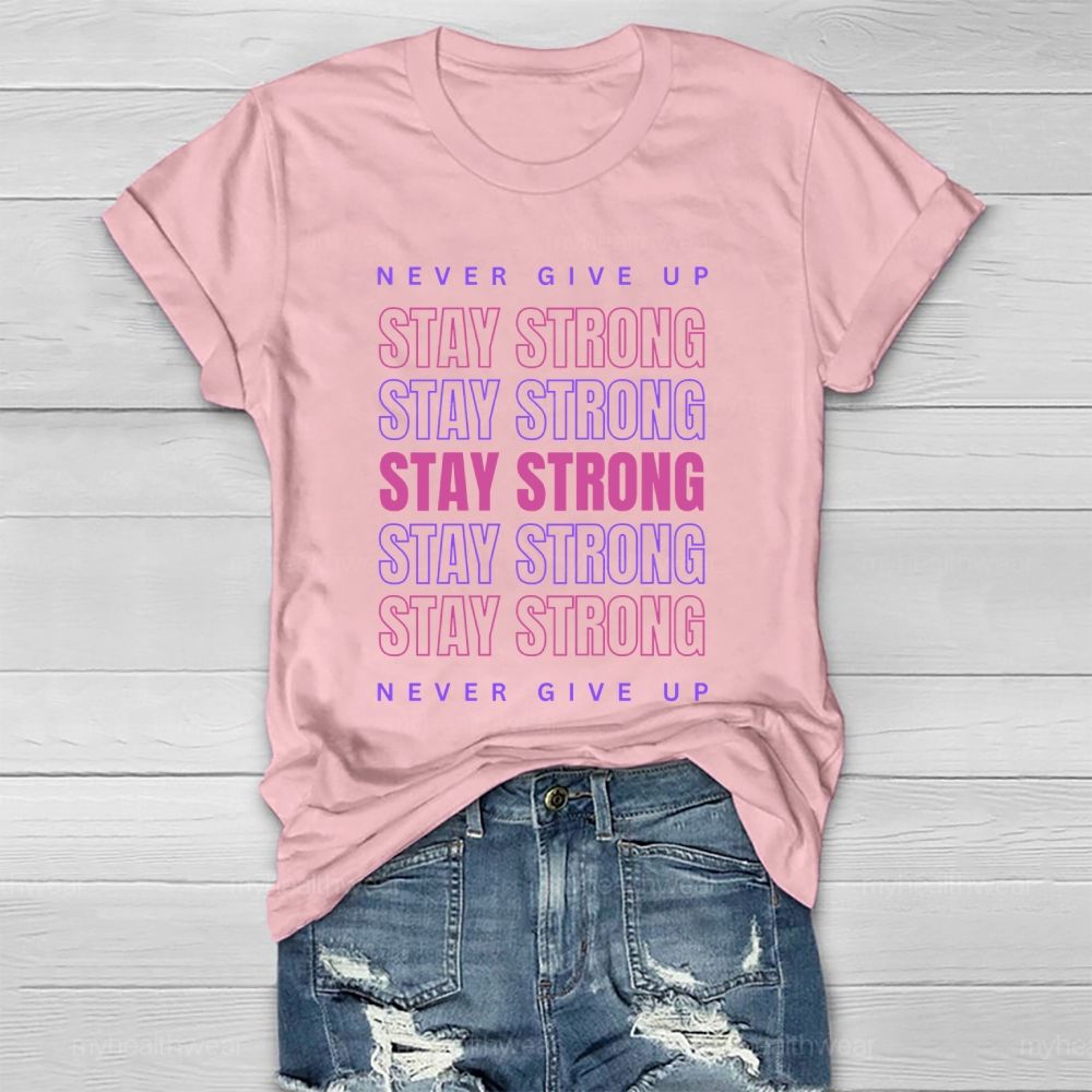 Never Give Up Stay Strong Letters Healthwear T-shirt