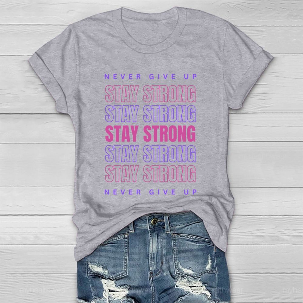 Never Give Up Stay Strong Letters Healthwear T-shirt