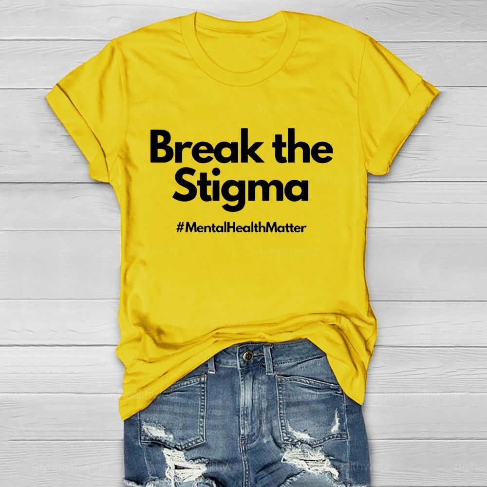 Break The Stigma Mentalhealthmatter Healthwear T-shirt