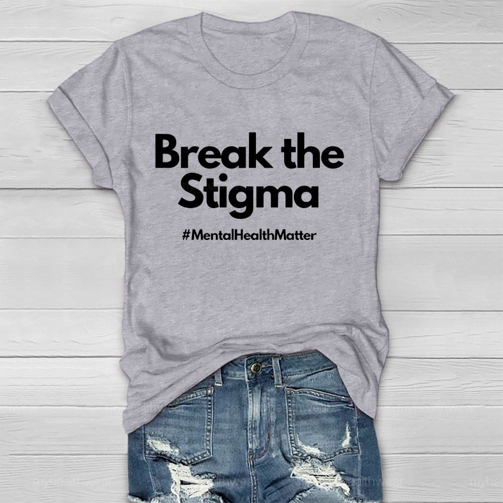 Break The Stigma Mentalhealthmatter Healthwear T-shirt
