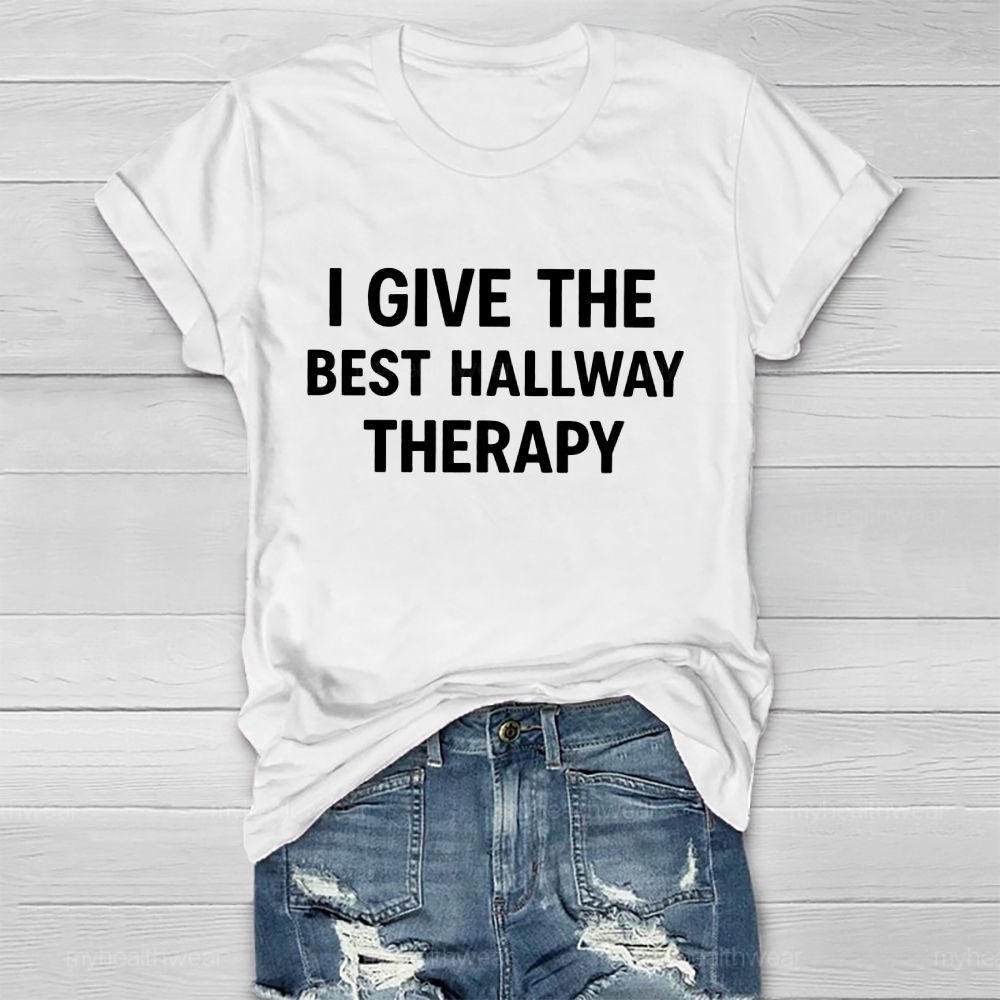 I Give The Best Hallway Therapy Healthwear T-shirt