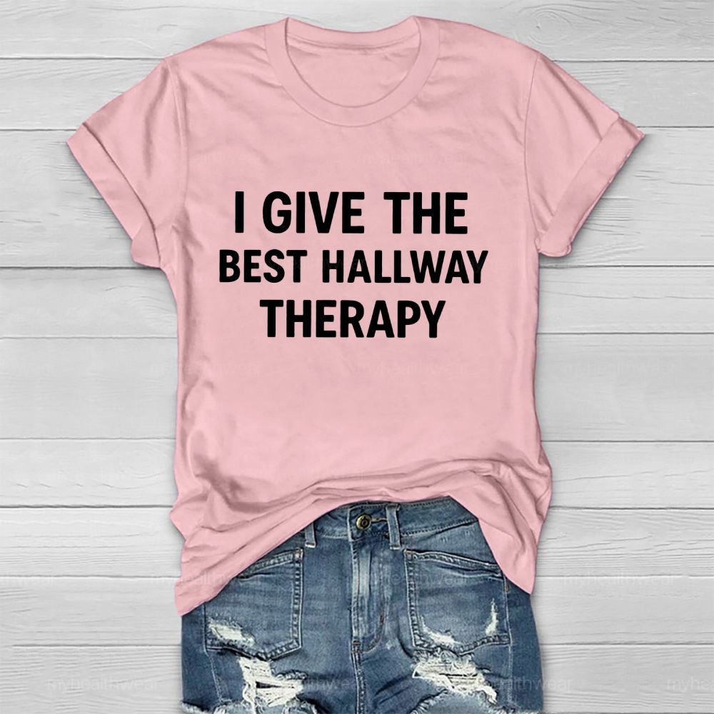 I Give The Best Hallway Therapy Healthwear T-shirt