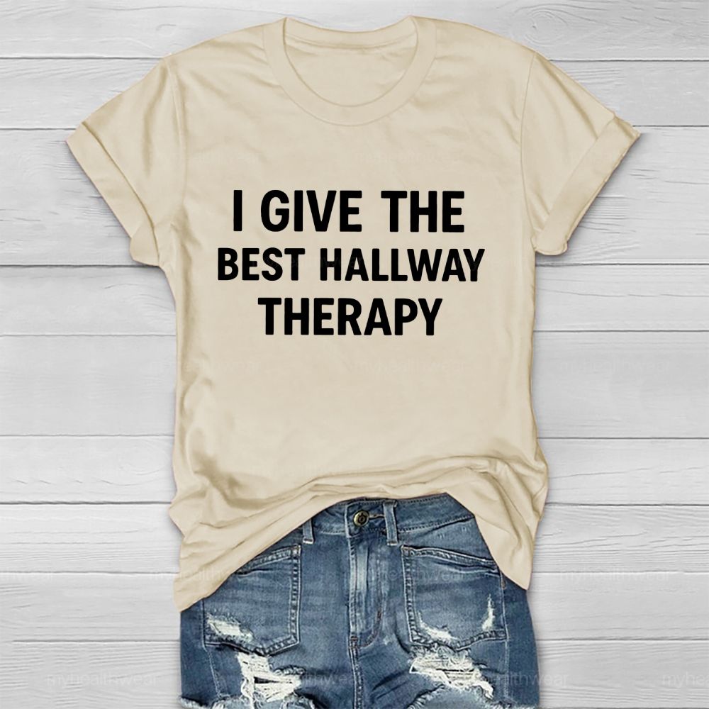 I Give The Best Hallway Therapy Healthwear T-shirt