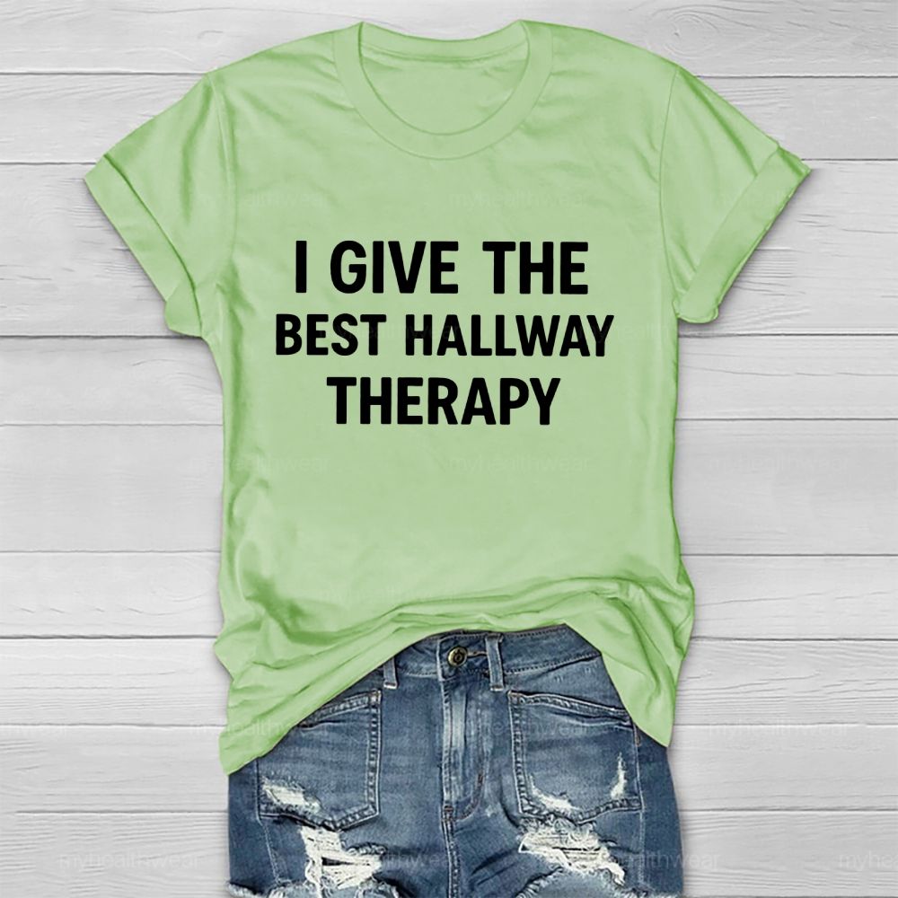 I Give The Best Hallway Therapy Healthwear T-shirt