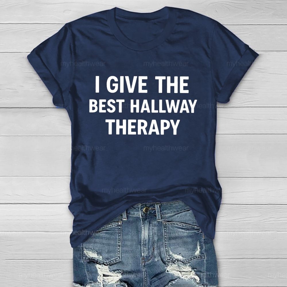 I Give The Best Hallway Therapy Healthwear T-shirt