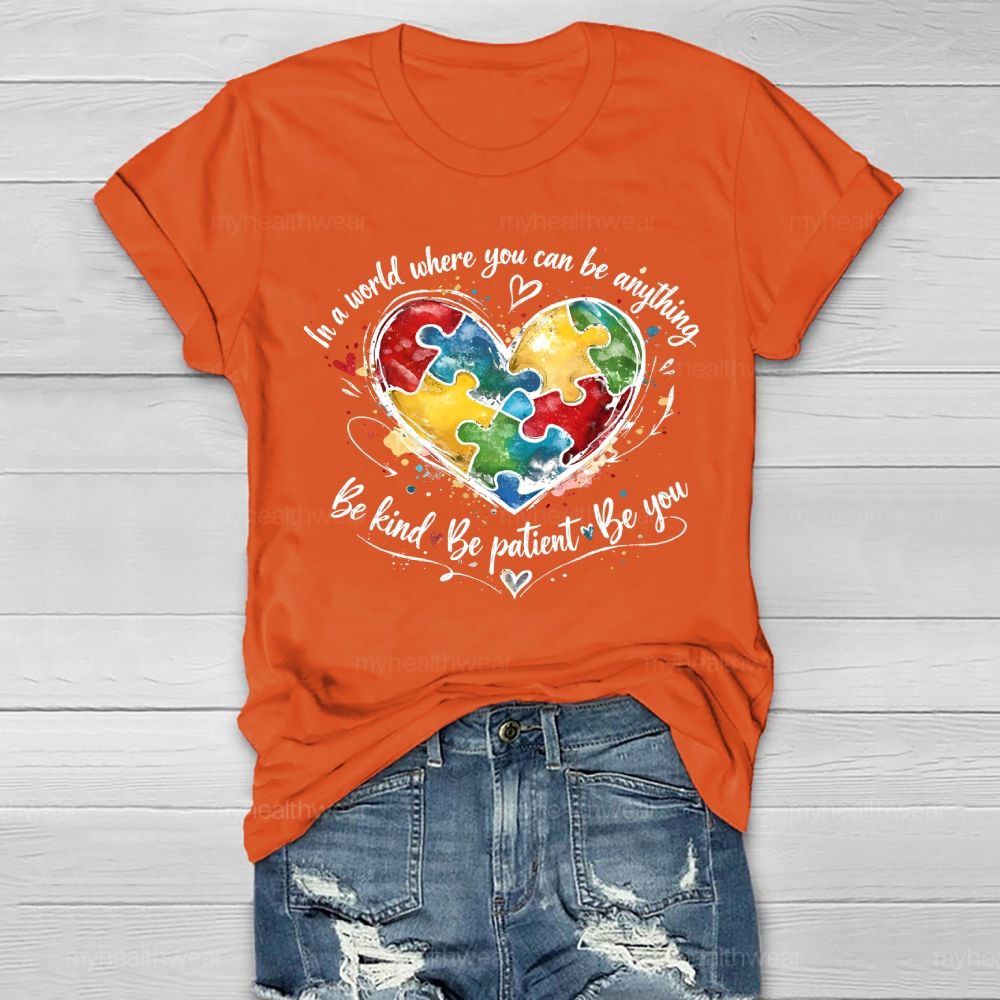 In A World Where You Can Be Anything Be Kind Be Patient Be You Healthwear T-shirt