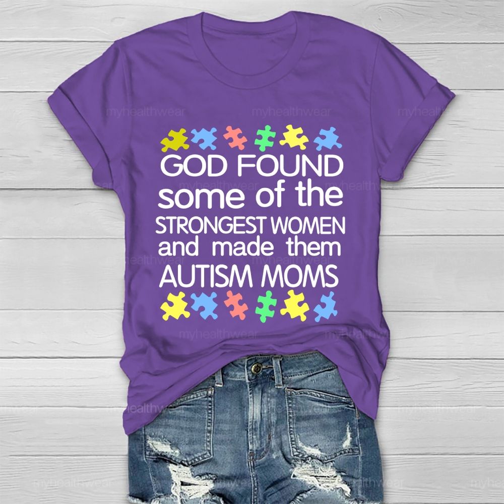 God Found Some Of The Strongest Women And Made Them Autism Moms Letters Healthwear T-shirt