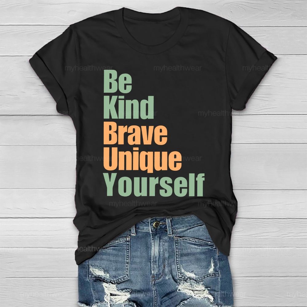 Be Kind Brave Unique Yourself Healthwear T-shirt