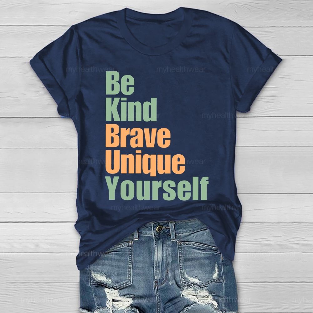 Be Kind Brave Unique Yourself Healthwear T-shirt