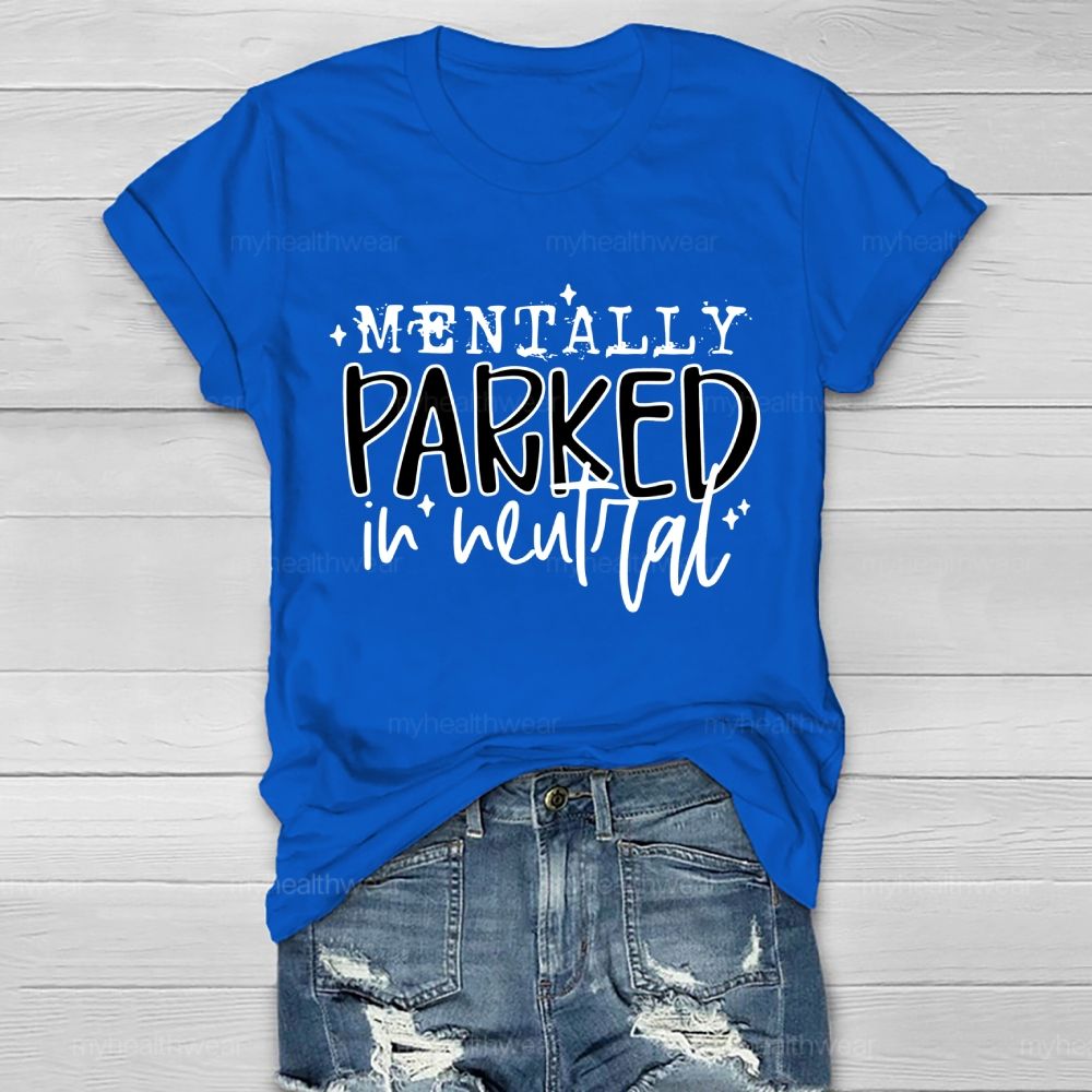 Mentally Parked In Neutral Healthwear T-shirt