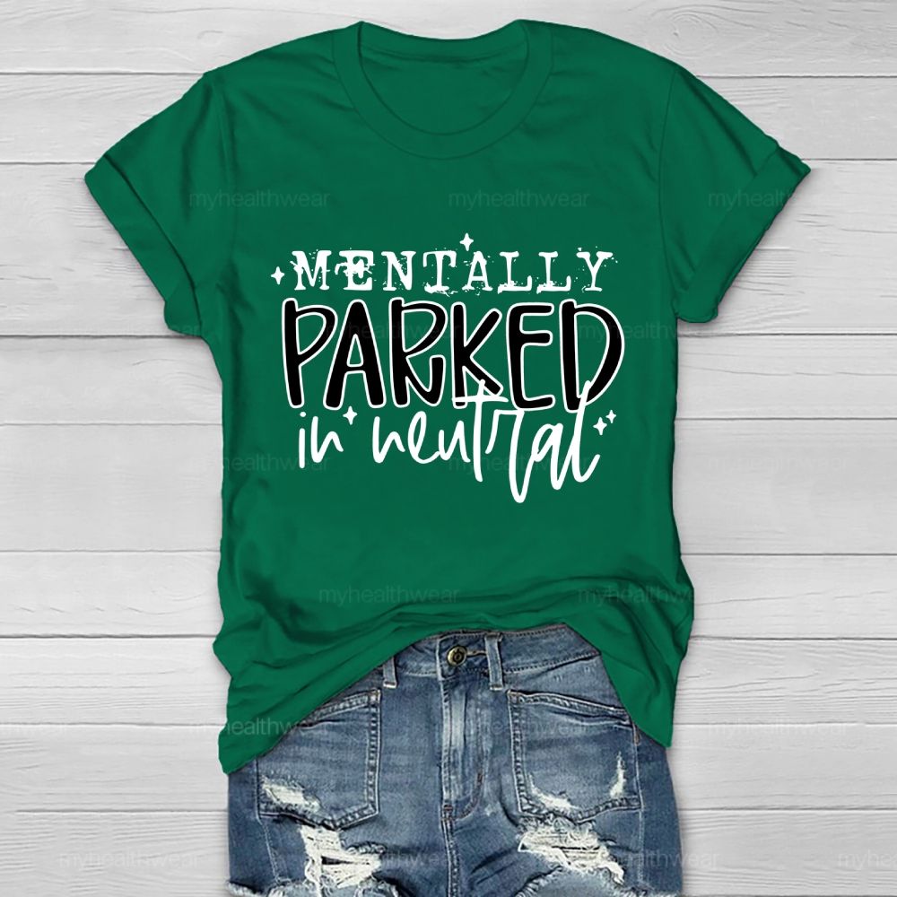 Mentally Parked In Neutral Healthwear T-shirt