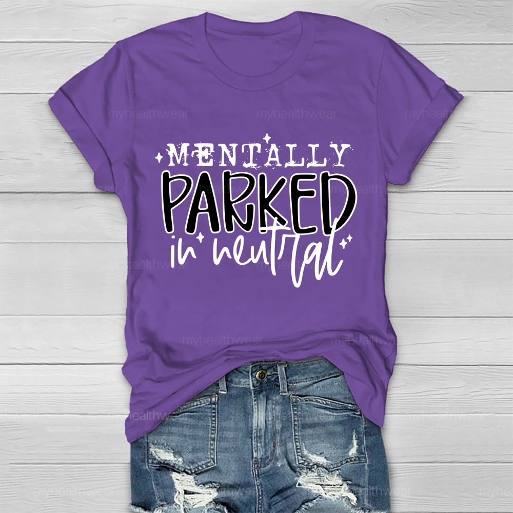 Mentally Parked In Neutral Healthwear T-shirt