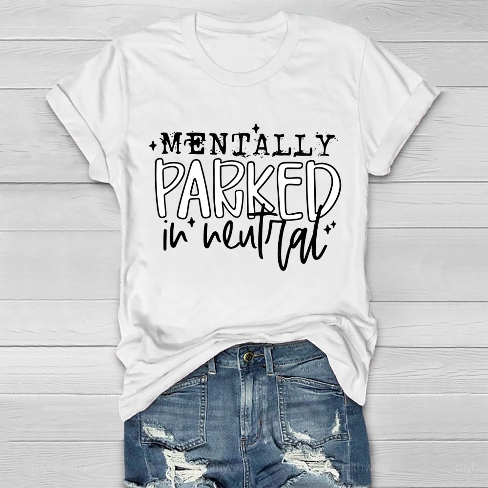 Mentally Parked In Neutral Healthwear T-shirt
