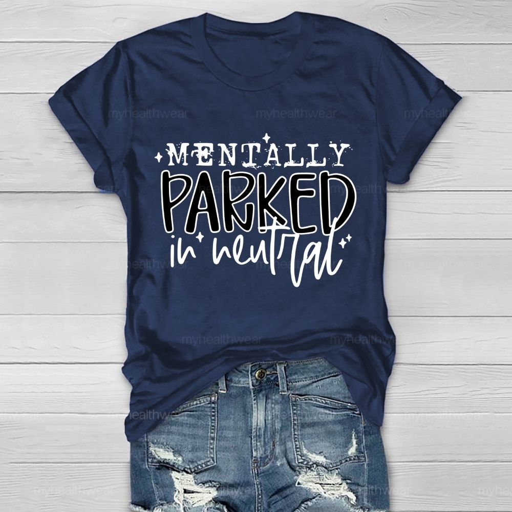 Mentally Parked In Neutral Healthwear T-shirt