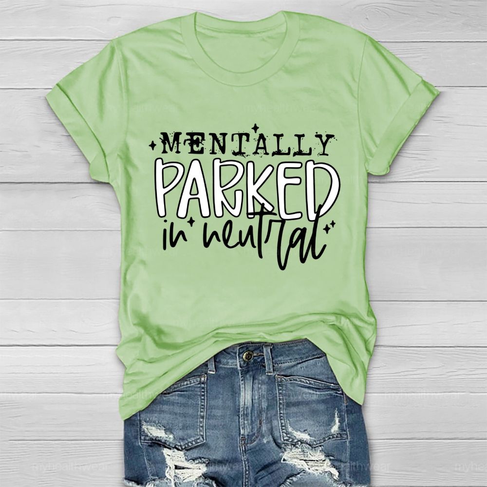Mentally Parked In Neutral Healthwear T-shirt
