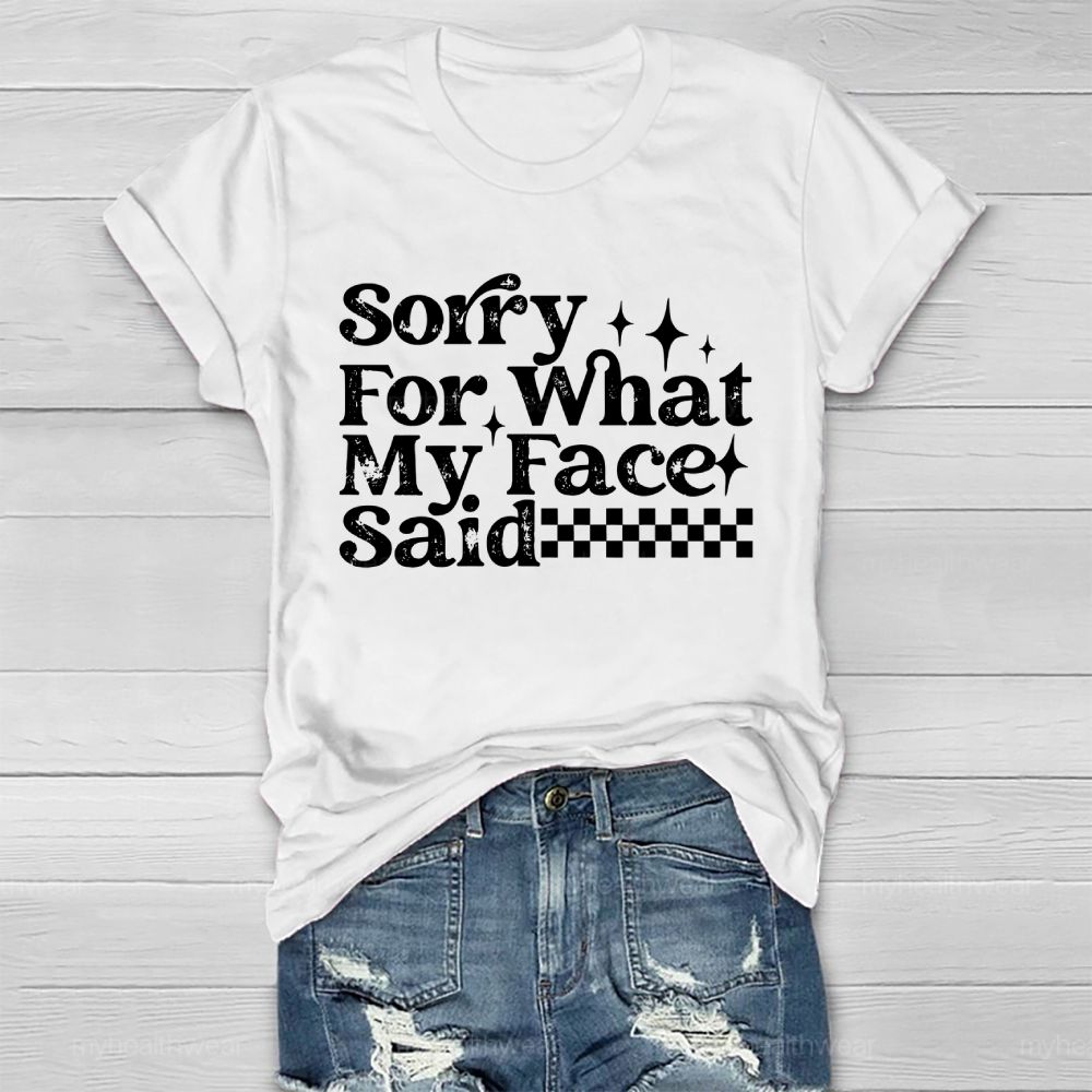 Sorry For What My Face Said Healthwear T-shirt