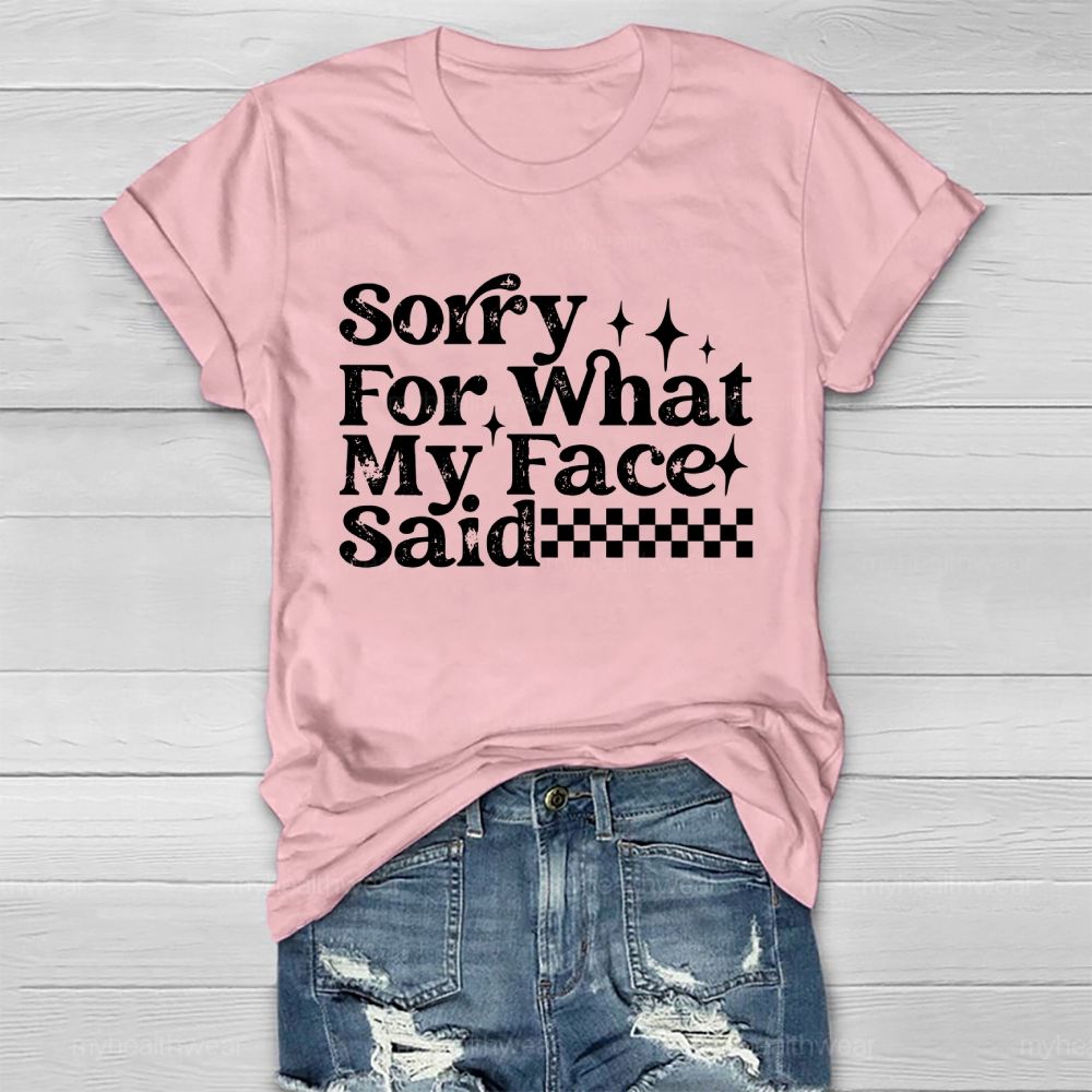 Sorry For What My Face Said Healthwear T-shirt