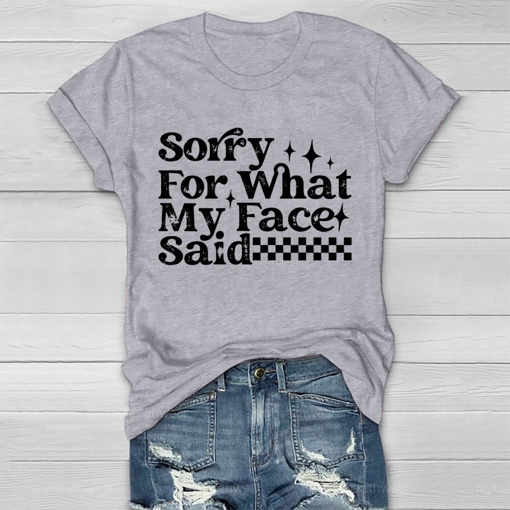 Sorry For What My Face Said Healthwear T-shirt