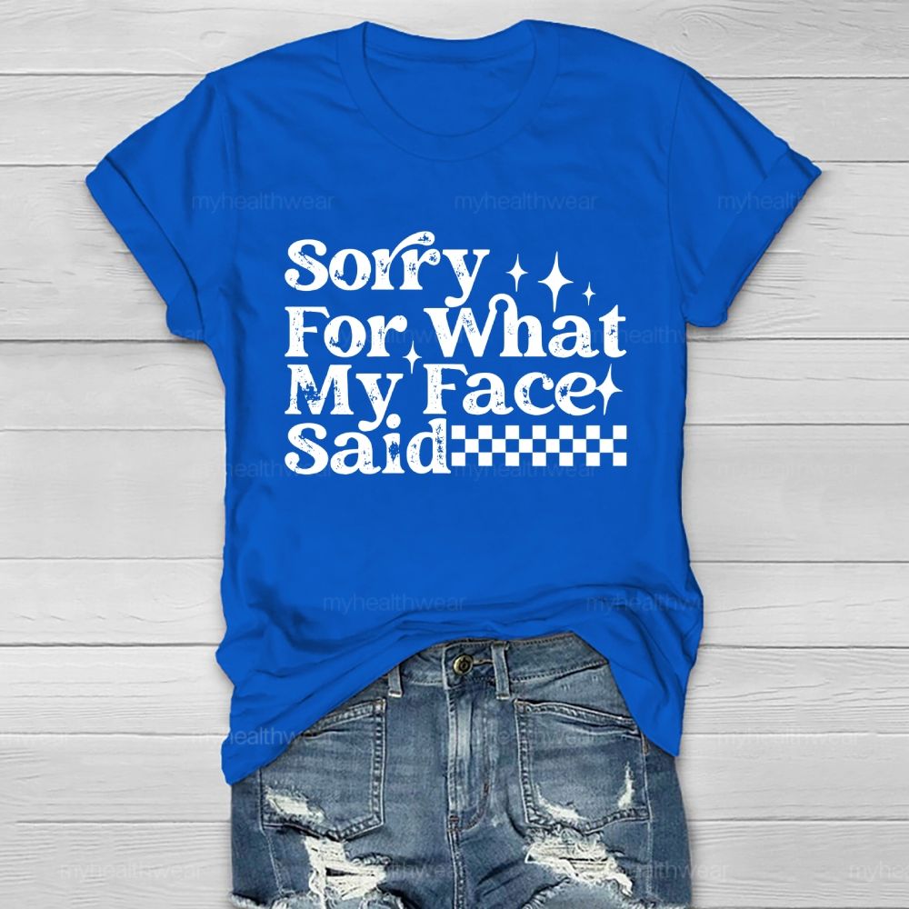 Sorry For What My Face Said Healthwear T-shirt