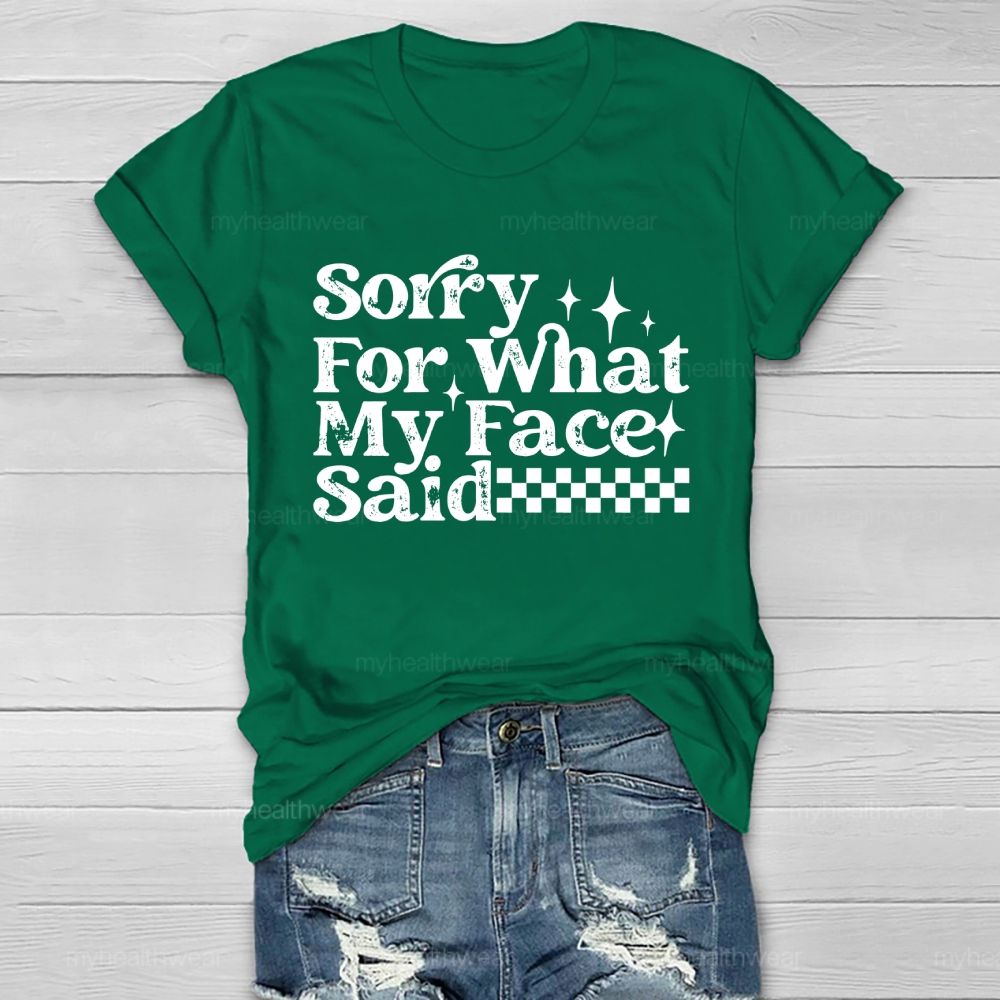 Sorry For What My Face Said Healthwear T-shirt