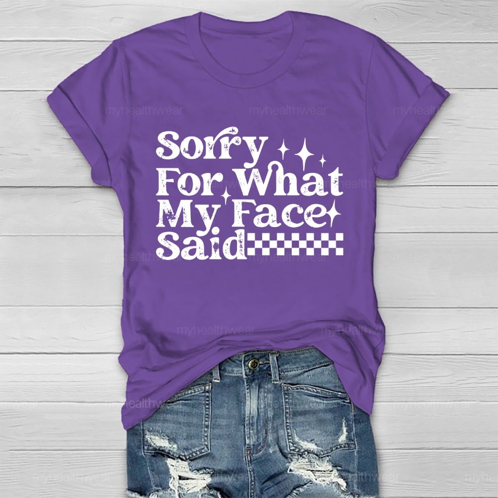Sorry For What My Face Said Healthwear T-shirt