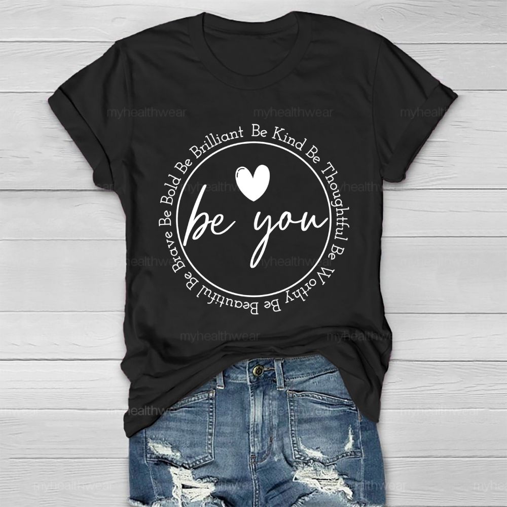 Be You Be Kind Be Thoughtful Be Worthy Healthwear T-shirt
