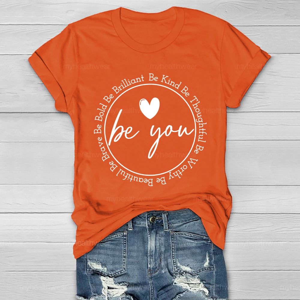 Be You Be Kind Be Thoughtful Be Worthy Healthwear T-shirt