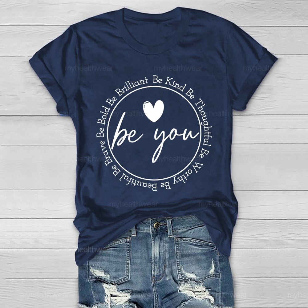 Be You Be Kind Be Thoughtful Be Worthy Healthwear T-shirt