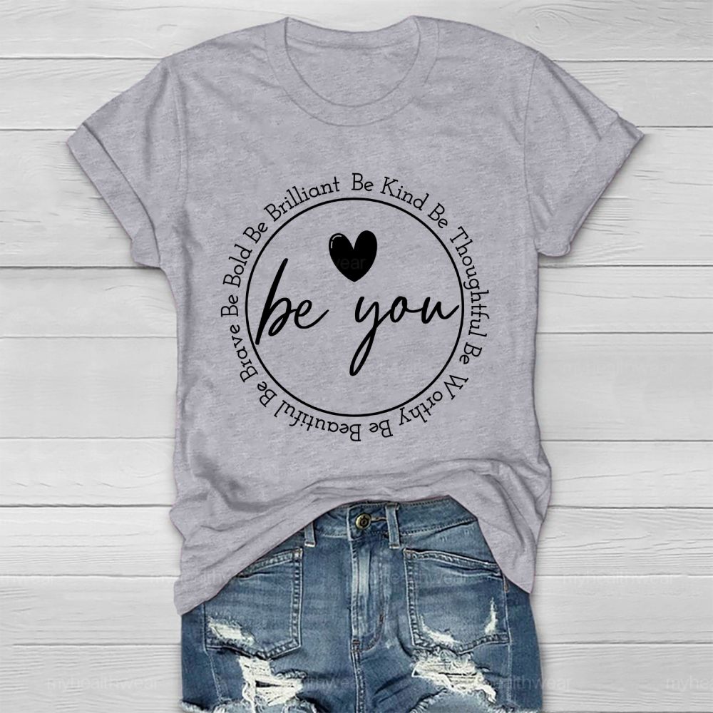 Be You Be Kind Be Thoughtful Be Worthy Healthwear T-shirt