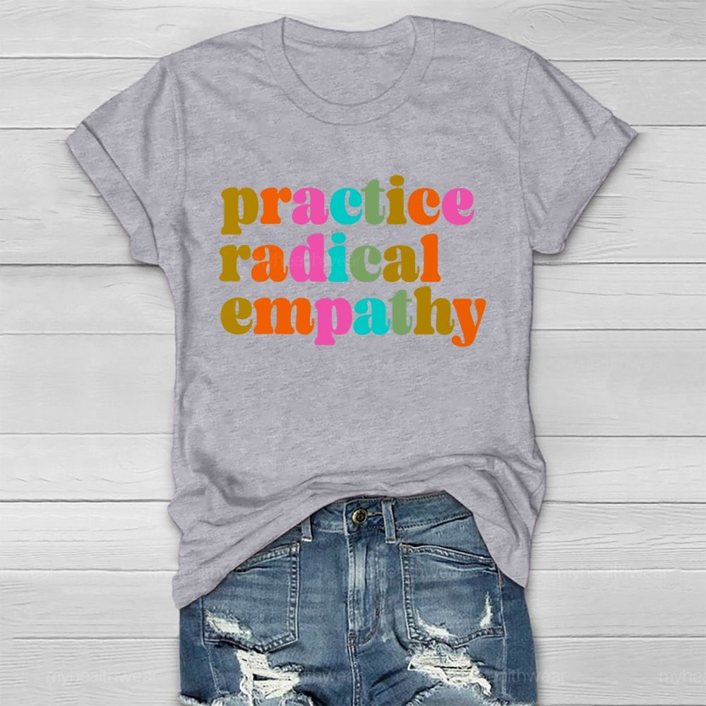 Practice Radical Empathy Colorful Letters Healthwear T-shirt