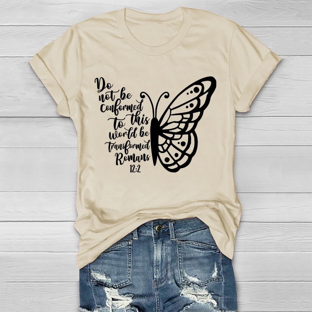 Do Not Be Conformed To This World Be Transformed Romans 12:2 Healthwear T-shirt