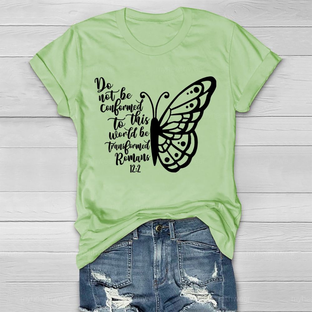 Do Not Be Conformed To This World Be Transformed Romans 12:2 Healthwear T-shirt
