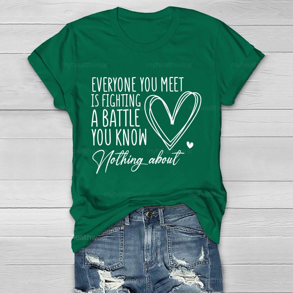 Everyone You Meet Is Fighting A Battle You Know Nothing About Love Letter Healthwear T-shirt
