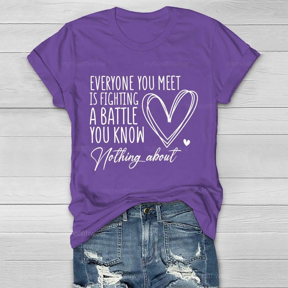 Everyone You Meet Is Fighting A Battle You Know Nothing About Love Letter Healthwear T-shirt
