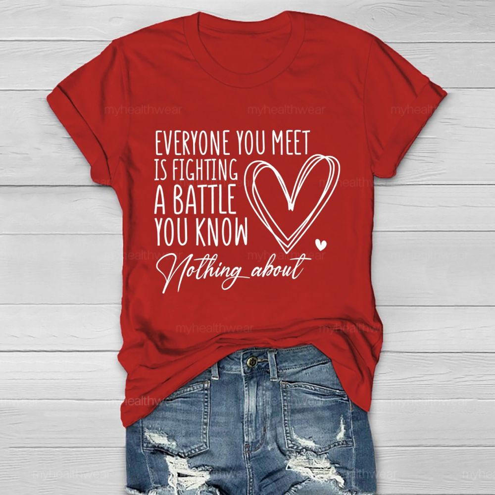 Everyone You Meet Is Fighting A Battle You Know Nothing About Love Letter Healthwear T-shirt