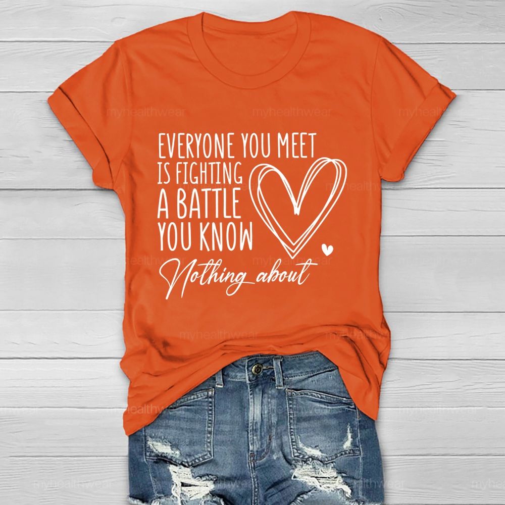 Everyone You Meet Is Fighting A Battle You Know Nothing About Love Letter Healthwear T-shirt