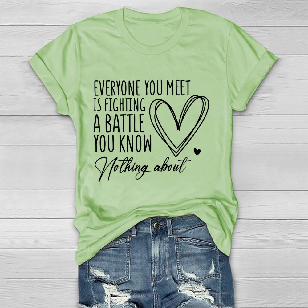 Everyone You Meet Is Fighting A Battle You Know Nothing About Love Letter Healthwear T-shirt