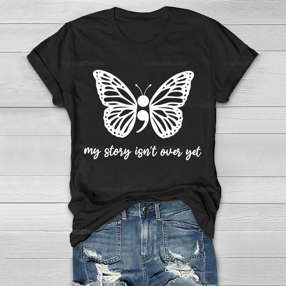 My Story Isn't Over Yet Butterfly Semicolon Healthwear T-shirt