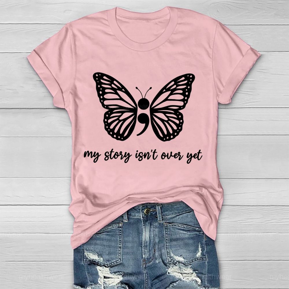 My Story Isn't Over Yet Butterfly Semicolon Healthwear T-shirt