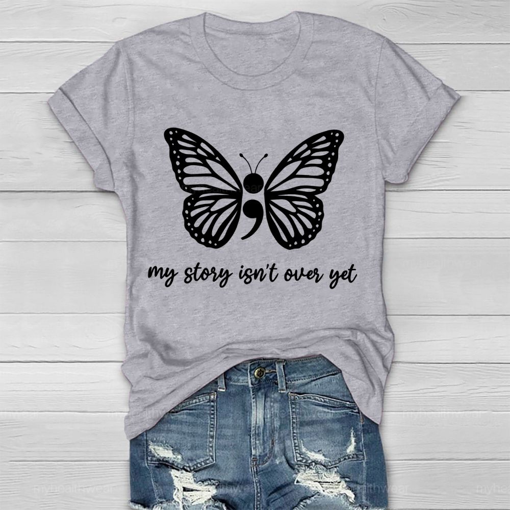 My Story Isn't Over Yet Butterfly Semicolon Healthwear T-shirt