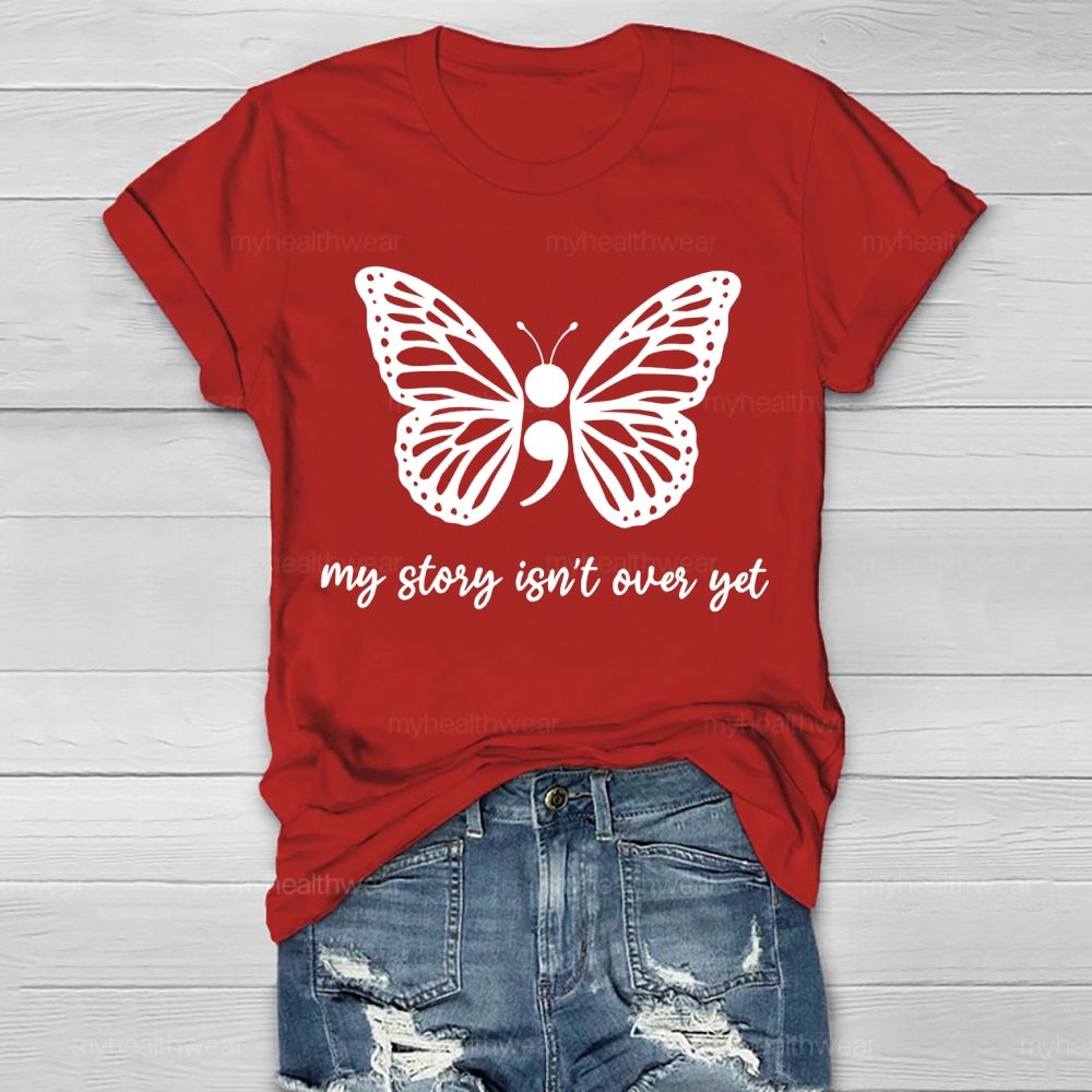 My Story Isn't Over Yet Butterfly Semicolon Healthwear T-shirt