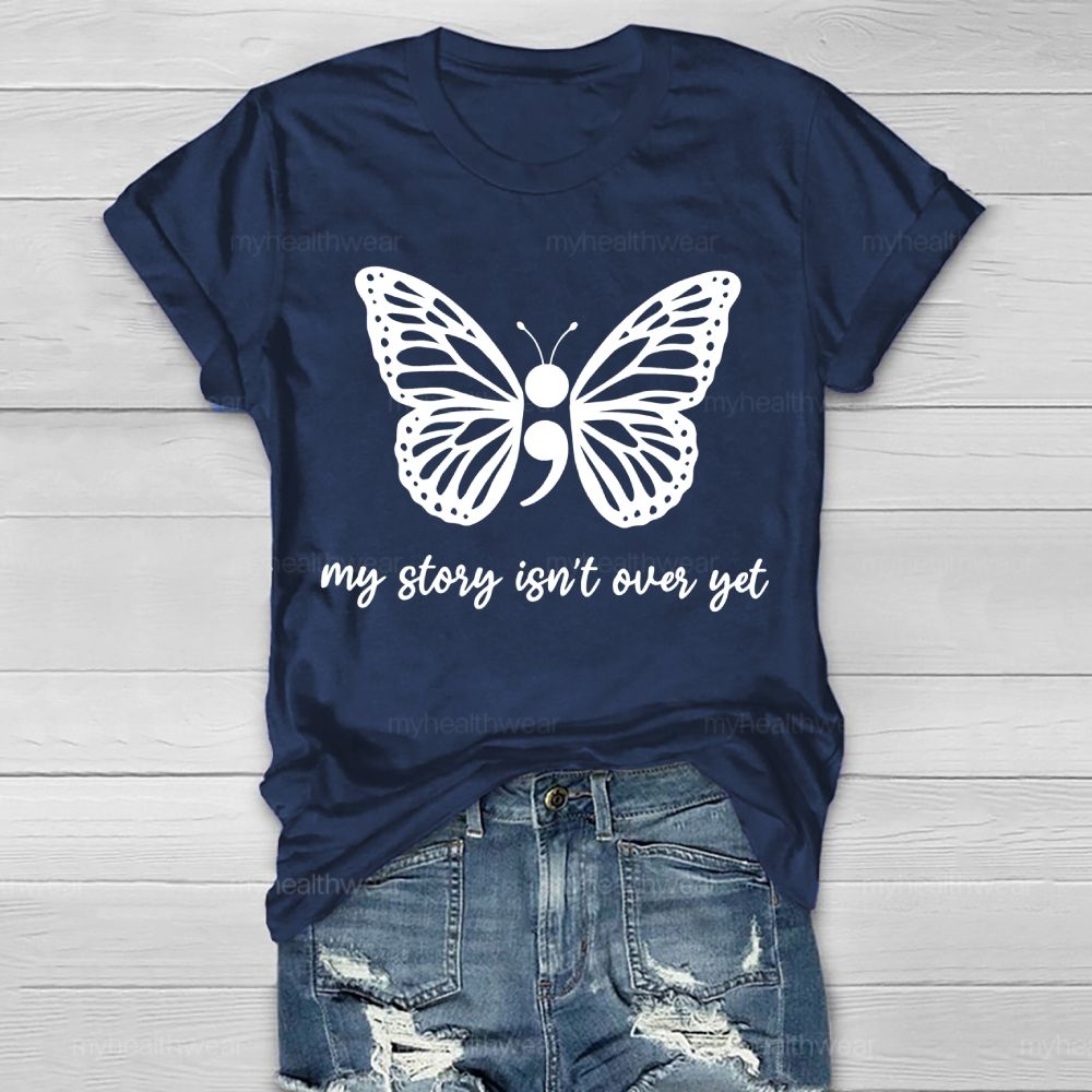 My Story Isn't Over Yet Butterfly Semicolon Healthwear T-shirt