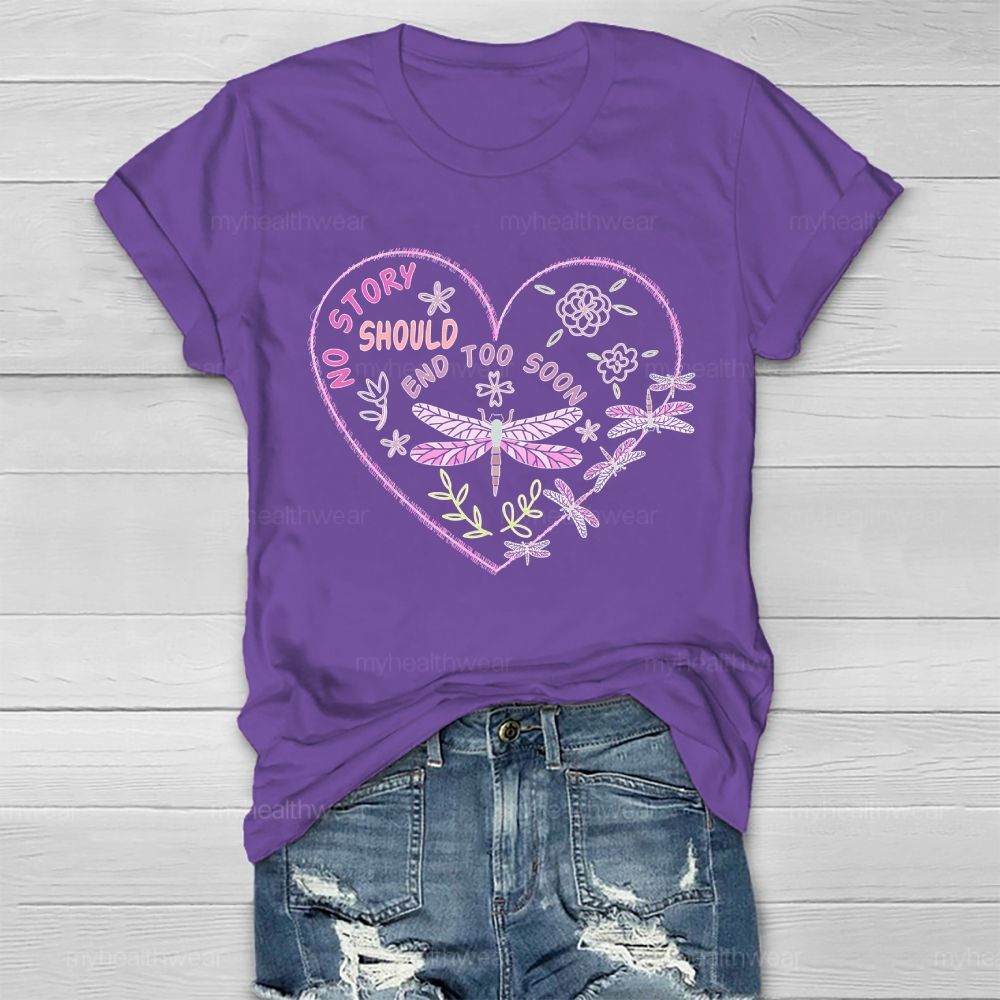 No Story Should End Too Soon Dragonfly Healthwear T-shirt