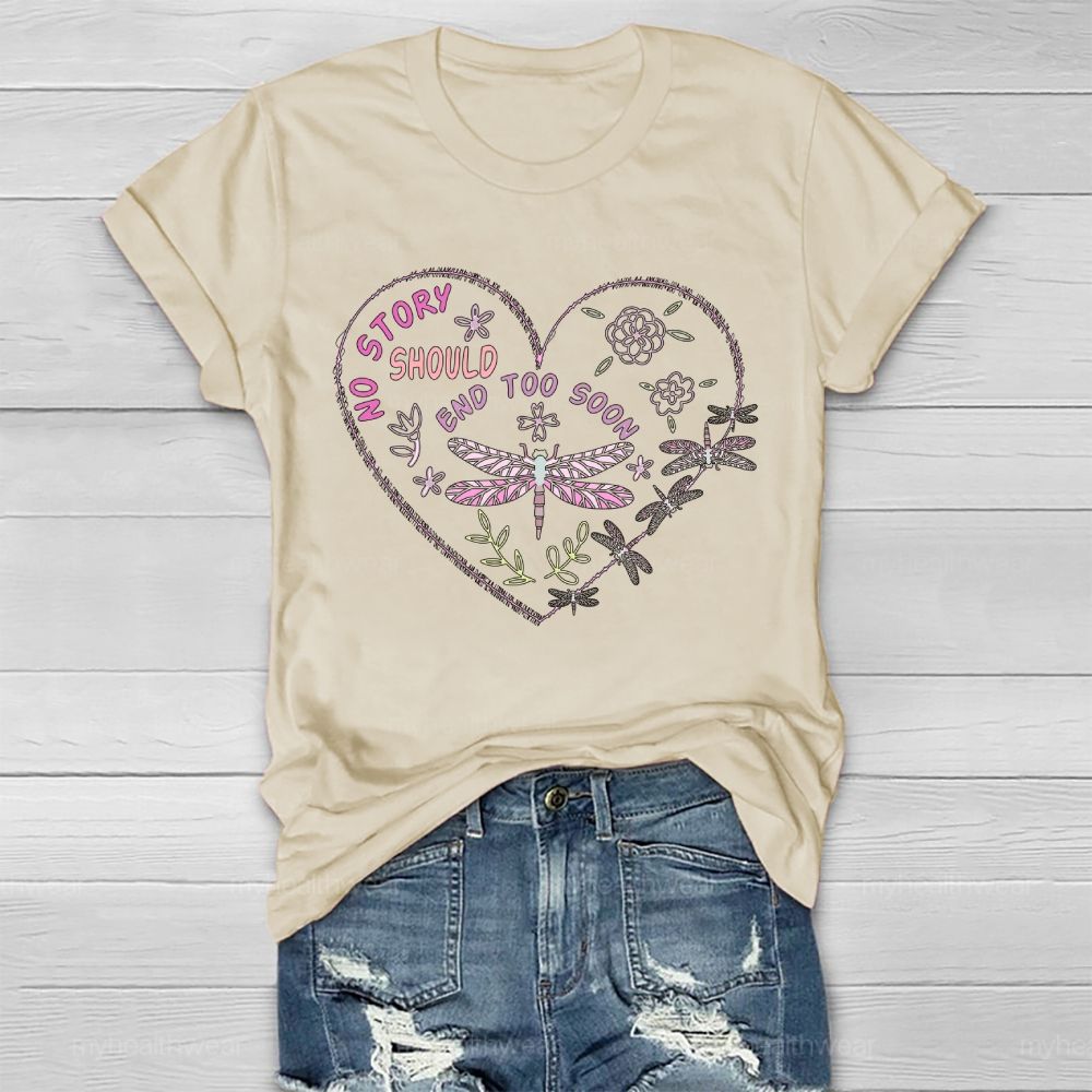 No Story Should End Too Soon Dragonfly Healthwear T-shirt