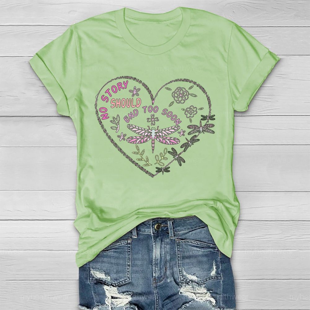No Story Should End Too Soon Dragonfly Healthwear T-shirt