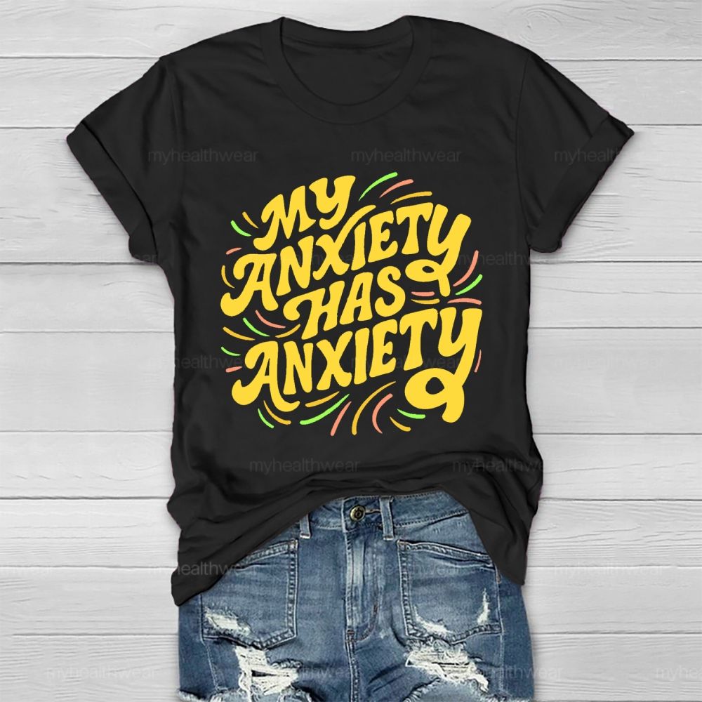 My Anxiety Has Anxiety Healthwear T-shirt